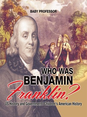 cover image of Who Was Benjamin Franklin? US History and Government--Children's American History